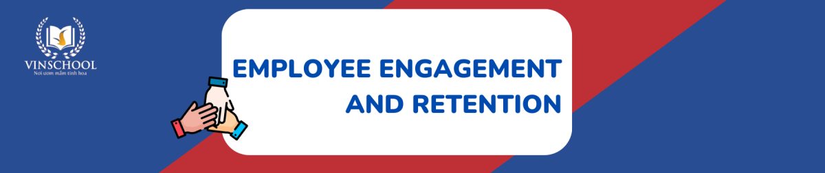Employee engagement and retainment/ Gắn kết và giữ chân nhân viên ...